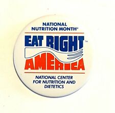 National Nutrition Month EAT RIGHT AMERICA * Pinback Pin Button 2.5