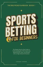 Sports Betting for Beginners: The Simple Step-by-Step Guide to Understanding the picture