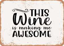 Metal Sign - This Wine is Making Me Awesome - Vintage Look Sign picture