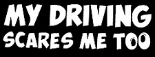 my driving scares me too funny vinyl decal car bumper sticker 210 picture