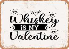 Metal Sign - Whiskey is My Valentine - Vintage Look Sign picture