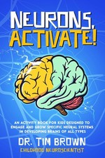 Neurons, Activate: An Activity Book for Kids Designed to Engage and Grow Specif picture