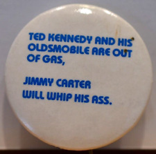 1980 Anti Ted Kennedy Oldsmobile Is Out Of Gas Jimmy Carter Will Whip Ass Pin picture