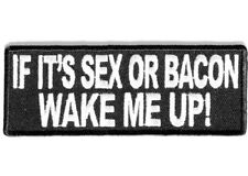 IF IT'S SEX OR BACON WAKE ME UP EMBROIDERED BIKER PATCH picture