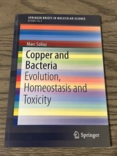 COPPER AND BACTERIA: EVOLUTION, HOMEOSTASIS AND TOXICITY By Solioz Excellent picture