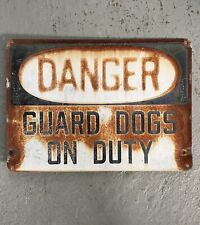 Vintage Danger Guard Dogs On Duty Rusted Steel 14x10” Sign R picture