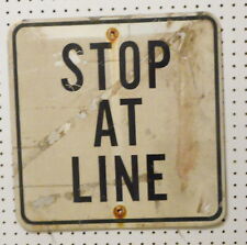 VINTAGE USED  STOP AT LINE  SIGN 18 X 18  FLAT ALUMINUM BLACK ON WHITE picture