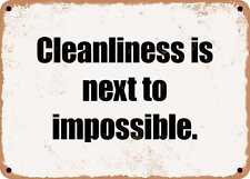 METAL SIGN - Cleanliness is next to impossible. picture