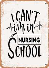 Metal Sign - I Cant I'm In Nursing School - 3 - Vintage Rusty Look picture