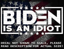 Biden is an Idiot Car Van Truck Cut Vinyl Decal Sticker US Made Seller picture