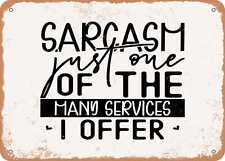 Metal Sign - Sarcasm Just One of the Many Services I Offer - Vintage Look Sign picture