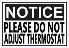 5x3.5 Notice Please Do Not Adjust Thermostat Sticker Vinyl Adhesive Sign Decal picture
