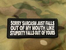 Sorry Sarcasm Just Falls Out of My Mouth Like Stupidity Falls Out of Yours Patch picture