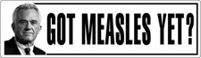 Got Measles Yet? - Robert Kennedy - RFK Jr. - Printed Decal / Sticker picture