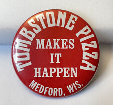 Tombstone Pizza Makes It Happen Medford Wisconsin Red Pinback Button picture