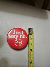 Just Say No. Drugs Button Pin Pinback Hard To Find In VG+ Condition  picture