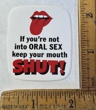 Vintage If You’re Not Into Oral Sex Keep Your Mouth Shut Decal Sticker Funny picture