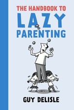 The Handbook To Lazy Parenting, Guy Delisle picture