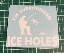 I'm surrounded by ice holes vinyl decal picture