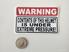Small Hand made Decal Sticker WARNING CONTENTS OF THIS HELMET IS UNDER PRESSURE picture