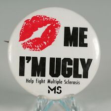 Vintage Pinback Button Kiss Me I'm Ugly Help Fight Multiple Sclerosis 2.25 Inch picture