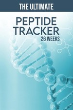The Ultimate Peptide Tracker: A 26-Week Journal For Men And Women To Track Pepti picture